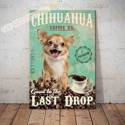 CHIHUAHUA PLAQUE COFFEE CO. GOOD TO THE LAST DROP