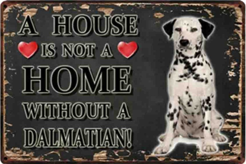 DALMATIEN PLAQUE A HOUSE IS NOT A HOME WITHOUT A DALMATIAN  !