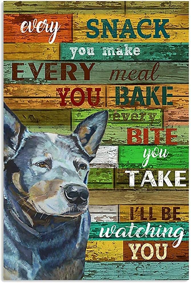 PLAQUE AUSTRALIAN CATTLE DOG EVERY SNACK YOU MAKE EVERY MEAL YOU BAKE....