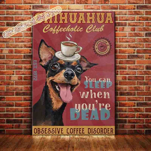CHIHUAHUA PLAQUE COFFEEHOLIC CLUB YOU CAN SLEEP WHEN YOU'RE  DEAD OBSESSIVE COFFEE DISCORDER