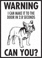 BULLDOG PLAQUE WARNING I CAN MAKE IT TO THE DOOR IN 2.8 SECONDS CAN YOU ? 