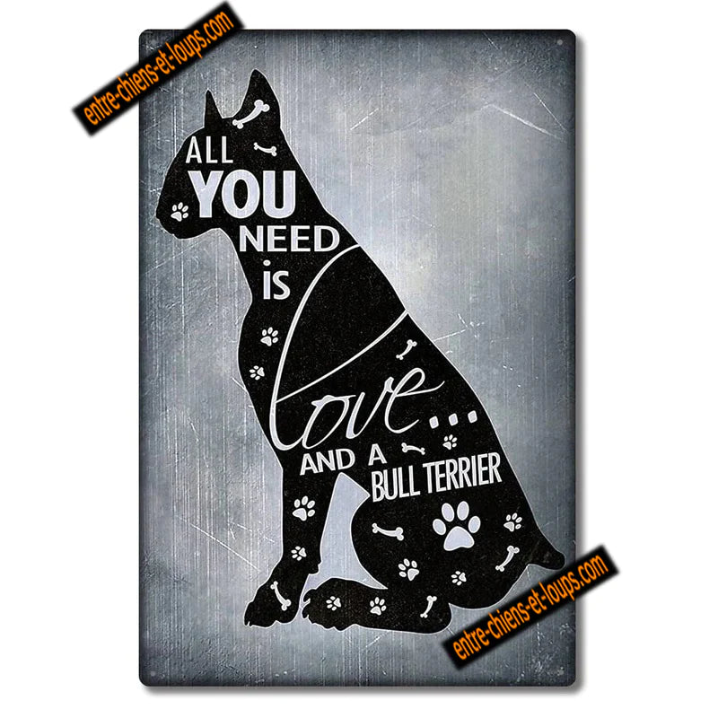 BULL TERRIER PLAQUE ALL YOU NEED IS A BULL TERRIER