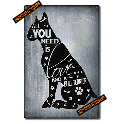 BULL TERRIER PLAQUE ALL YOU NEED IS A BULL TERRIER