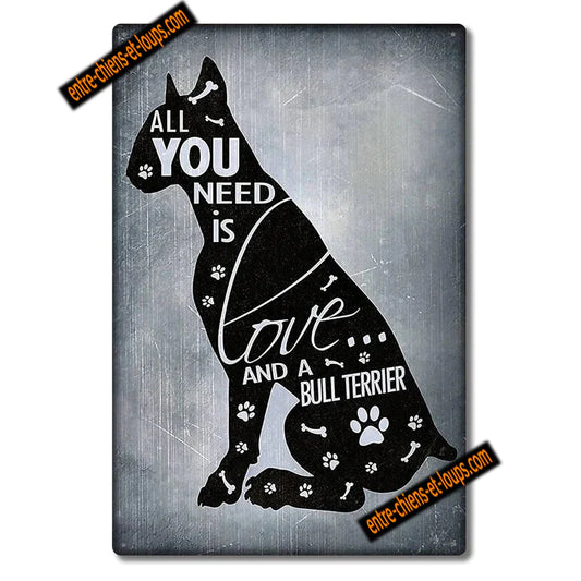 BULL TERRIER PLAQUE ALL YOU NEED IS A BULL TERRIER
