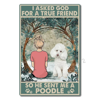 CANICHE PLAQUE I ASKED GOD FOR A TRUE FRIEND SO  HE SEND ME A POODLE