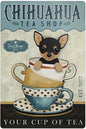 CHIHUAHUA PLAQUE TEA SHOP YOUR CUP OF TEA