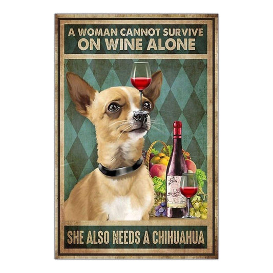 CHIHUAHUA PLAQUE A WOMAN CANNOT SURVIVE ON WINE ALONE SHE ALSO NEEDS A CHIHUAHUA