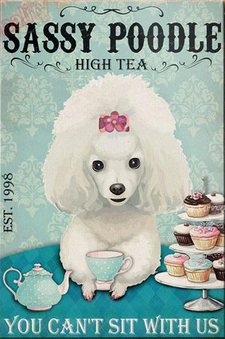 CANICHE PLAQUE SASSY POODLE HIGH TEA YOU CAN 'T SIT WITH US