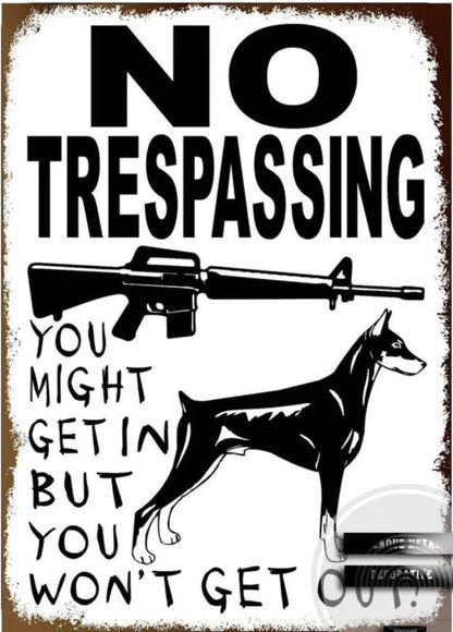 DOBERMAN PLAQUE NO TREPASSING YOU MIGHT GET IN BUT YOU WON'T GET OUT