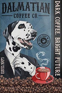 DALMATIEN PLAQUE DALMATIAN COFFEE CO. DARK COFFEE. BRIGHT FUTURE