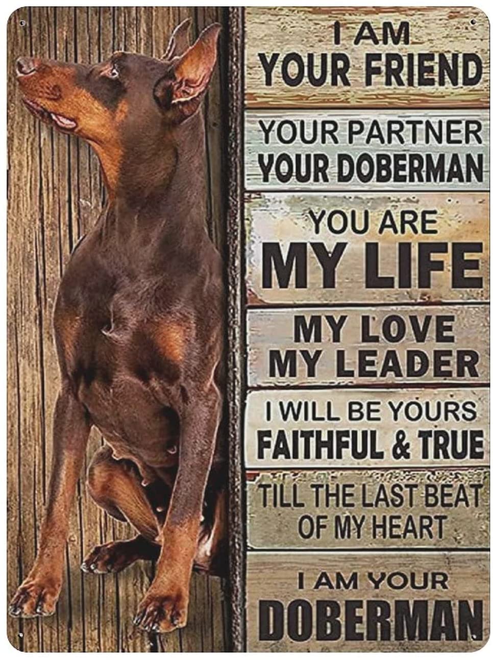 DOBERMAN PLAQUE I AM YOUR FRIEND YOUR PARTNER YOUR DOBERMAN YOU ARE MY LIFE MY LOVE MY LEADER I WILL BE YOURS FAITHFUL & TRUE TILL THE LAST BEAT OF MY HEART I AM YOUR DOBERMAN